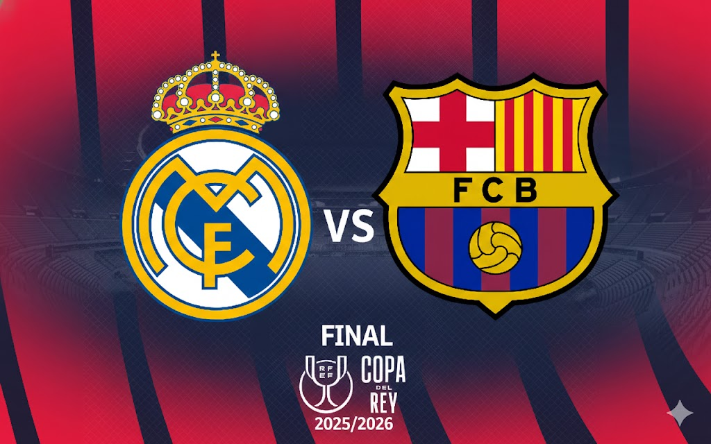 Final Copa del Rey 2025/2026 Real Madrid vs Barcelona