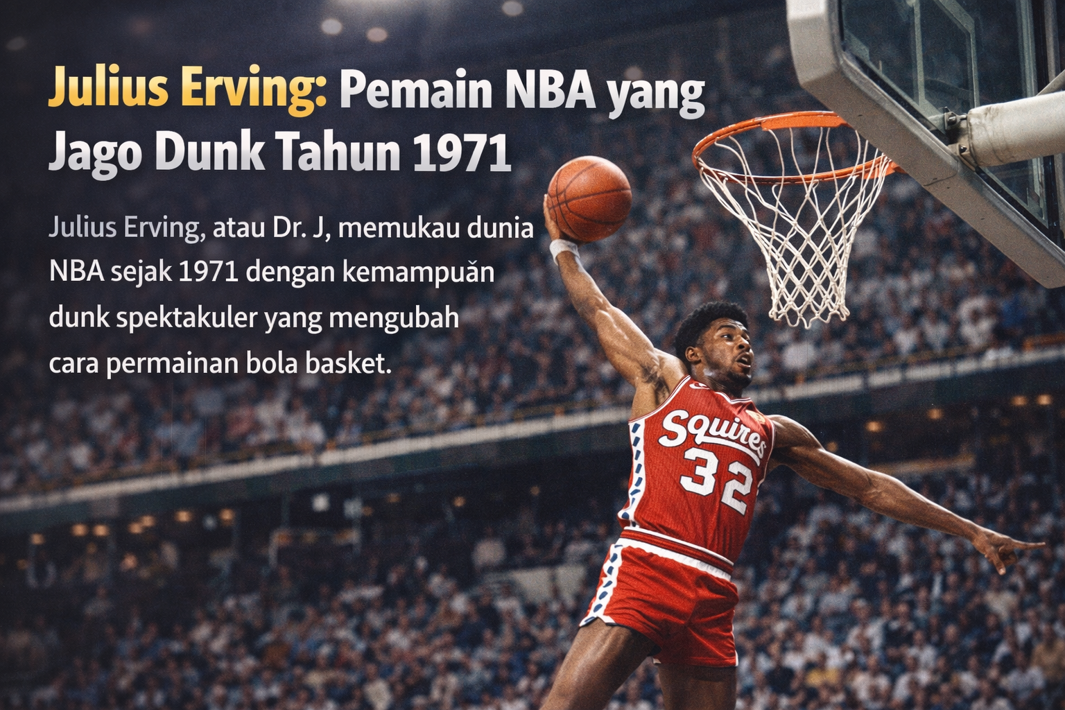 Julius Erving, Dr. J, melakukan dunk spektakuler saat bermain untuk Virginia Squires pada tahun 1971, mengenakan jersey merah dengan nomor 32 di stadion penuh penonton.
