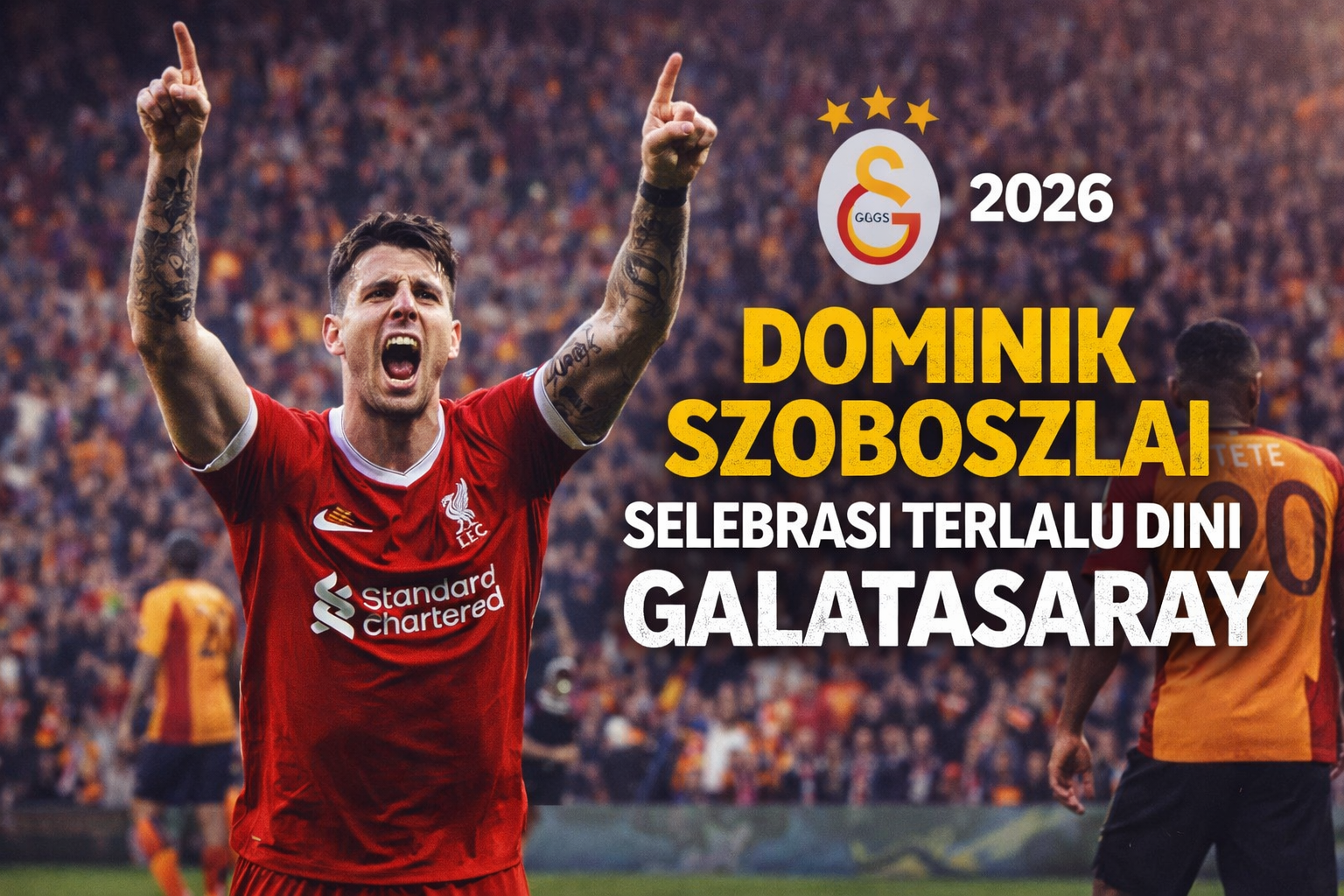 Dominik Szoboszlai merayakan gol dengan tangan terangkat di stadion penuh suporter, dengan tulisan “Selebrasi Terlalu Dini Galatasaray 2026” di sampingnya.