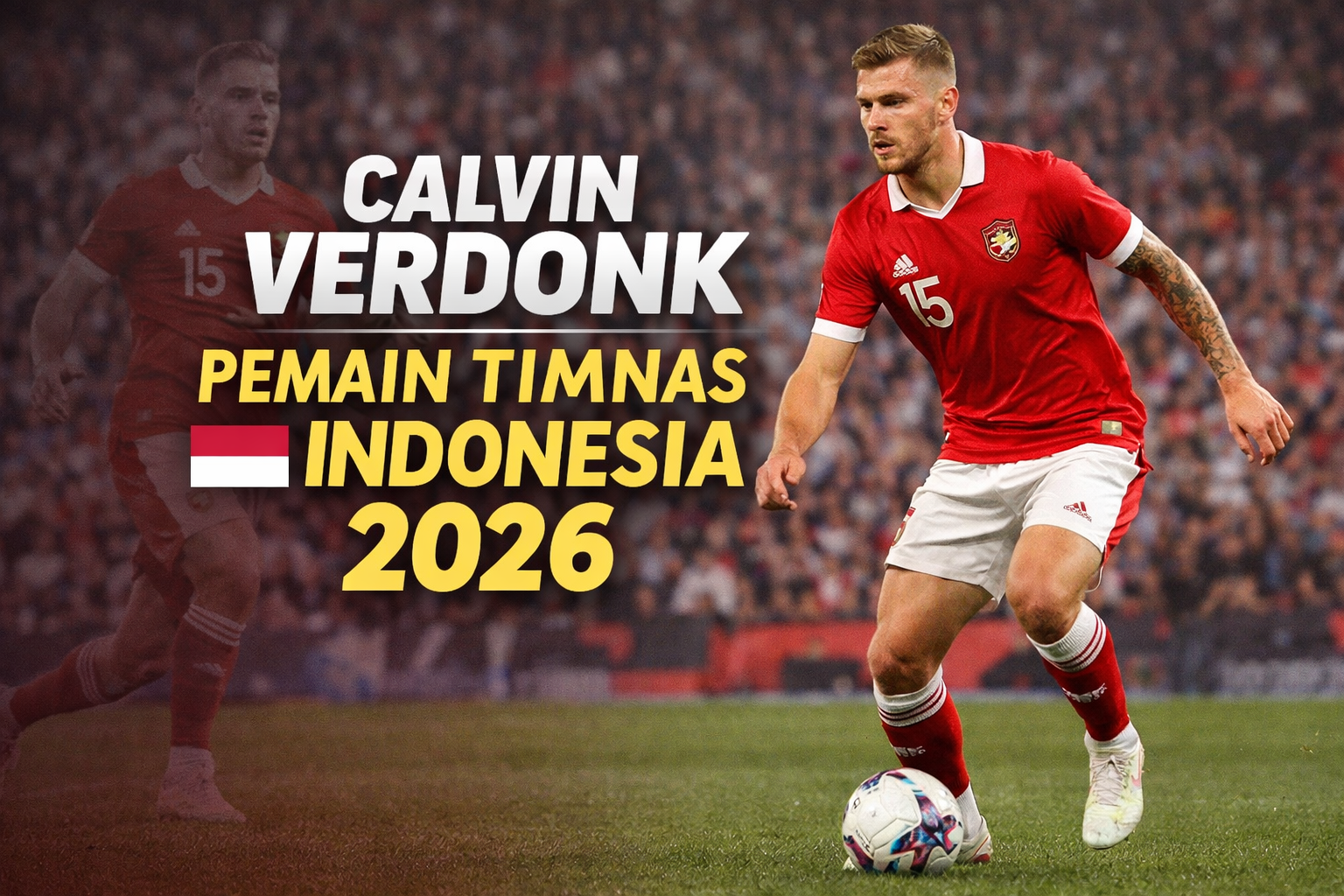 Calvin Verdonk mengenakan jersey merah Timnas Indonesia nomor 15 sedang menggiring bola di lapangan dengan tulisan “Calvin Verdonk Pemain Timnas Indonesia 2026