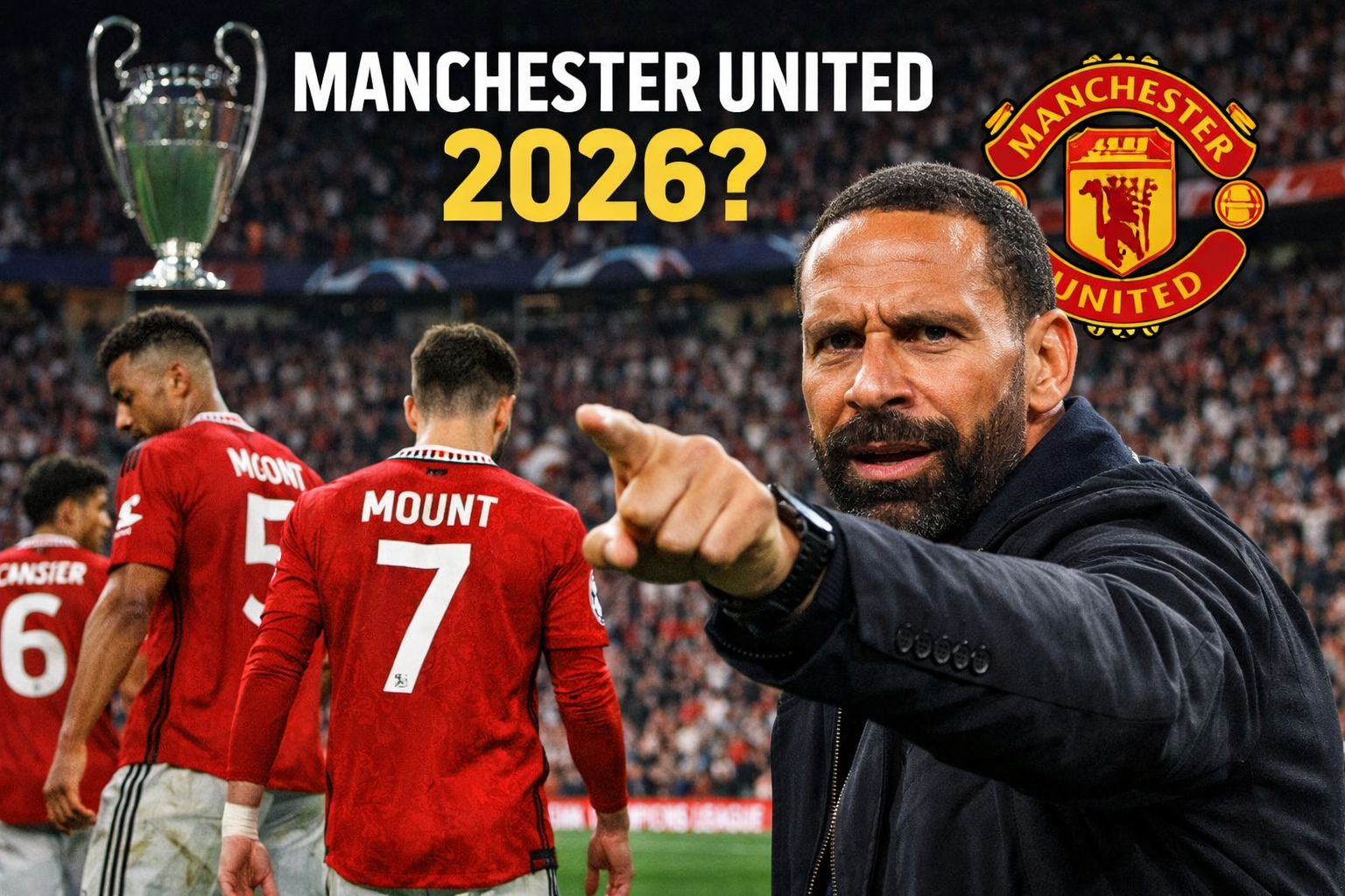 Gambar menampilkan Rio Ferdinand menunjuk ke depan dengan ekspresi tegas di stadion, dengan latar pemain Manchester United dan tulisan “Manchester United 2026?” serta logo klub dan trofi Liga Champions.