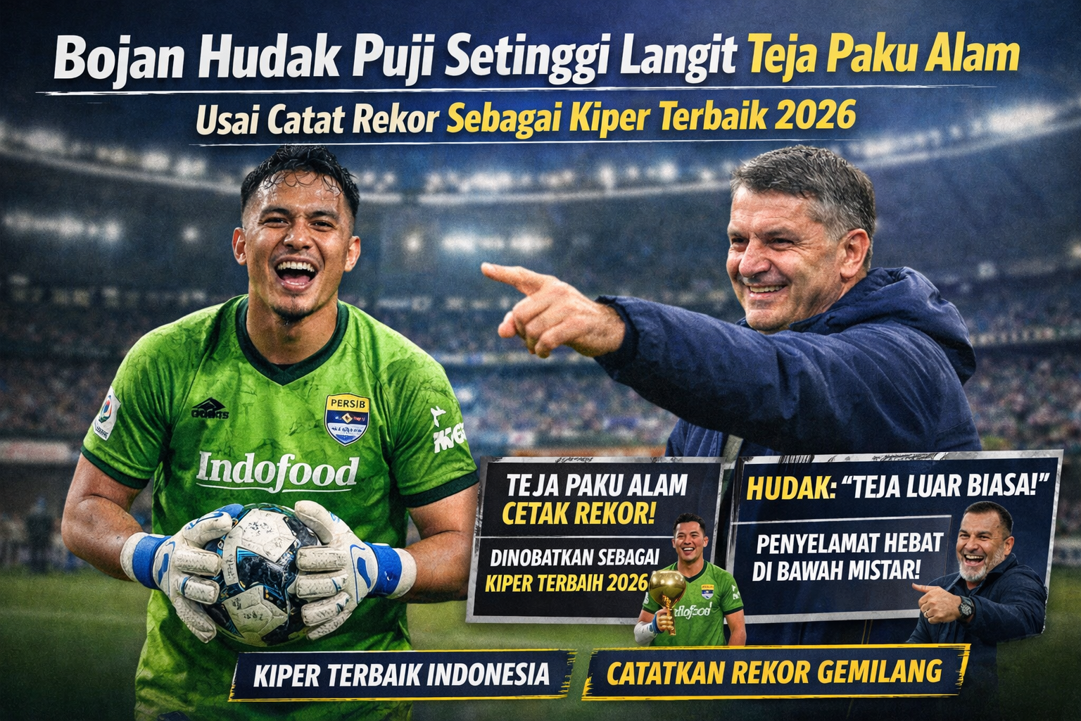 Bojan Hodak memuji Teja Paku Alam di stadion sepak bola. Teja mengenakan jersey hijau Persib Bandung sambil memegang bola, tersenyum gembira, sedangkan Hudak mengenakan jaket biru menunjuk ke arah Teja dengan ekspresi bangga, menandai pencapaian Teja sebagai kiper terbaik 2026 dan pemecah rekor clean sheet